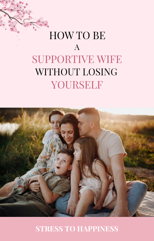 HOW TO BE A SUPPORTIVE WIFE WITHOUT LOSING YOURSELF